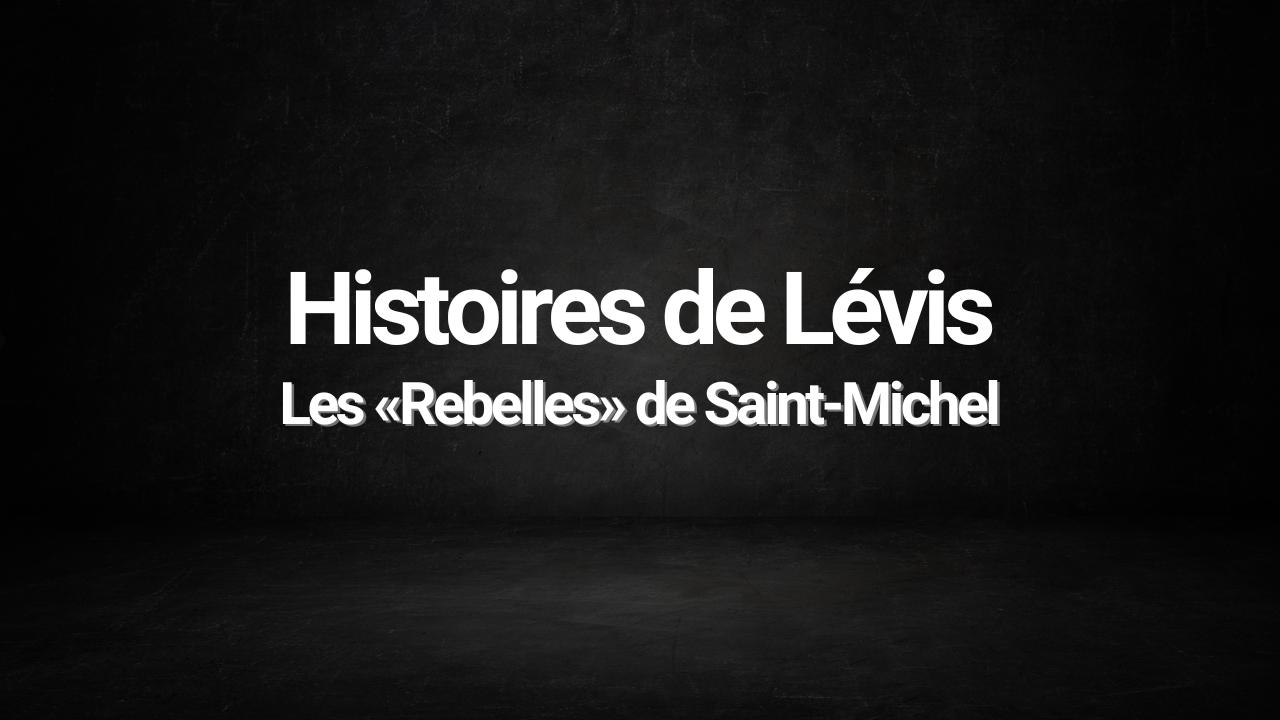 Les «Rebelles» de Saint-Michel