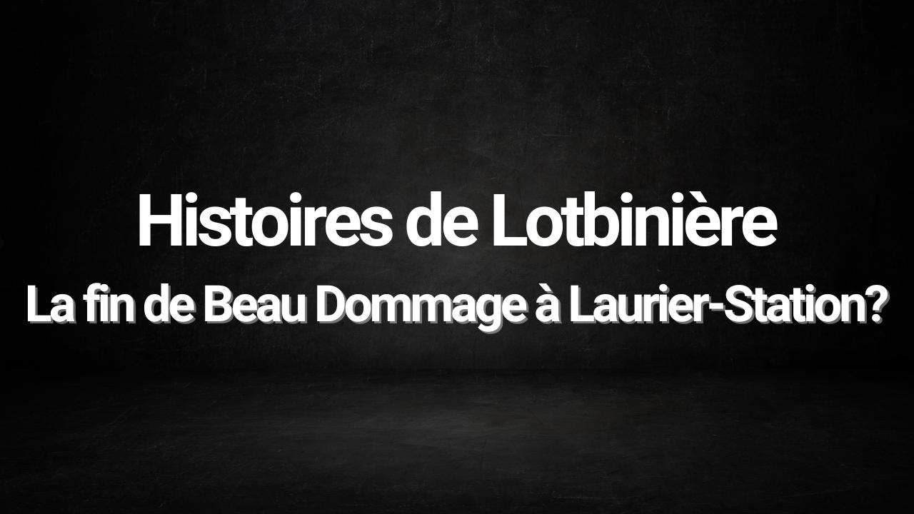 La fin de Beau Dommage à Laurier-Station?